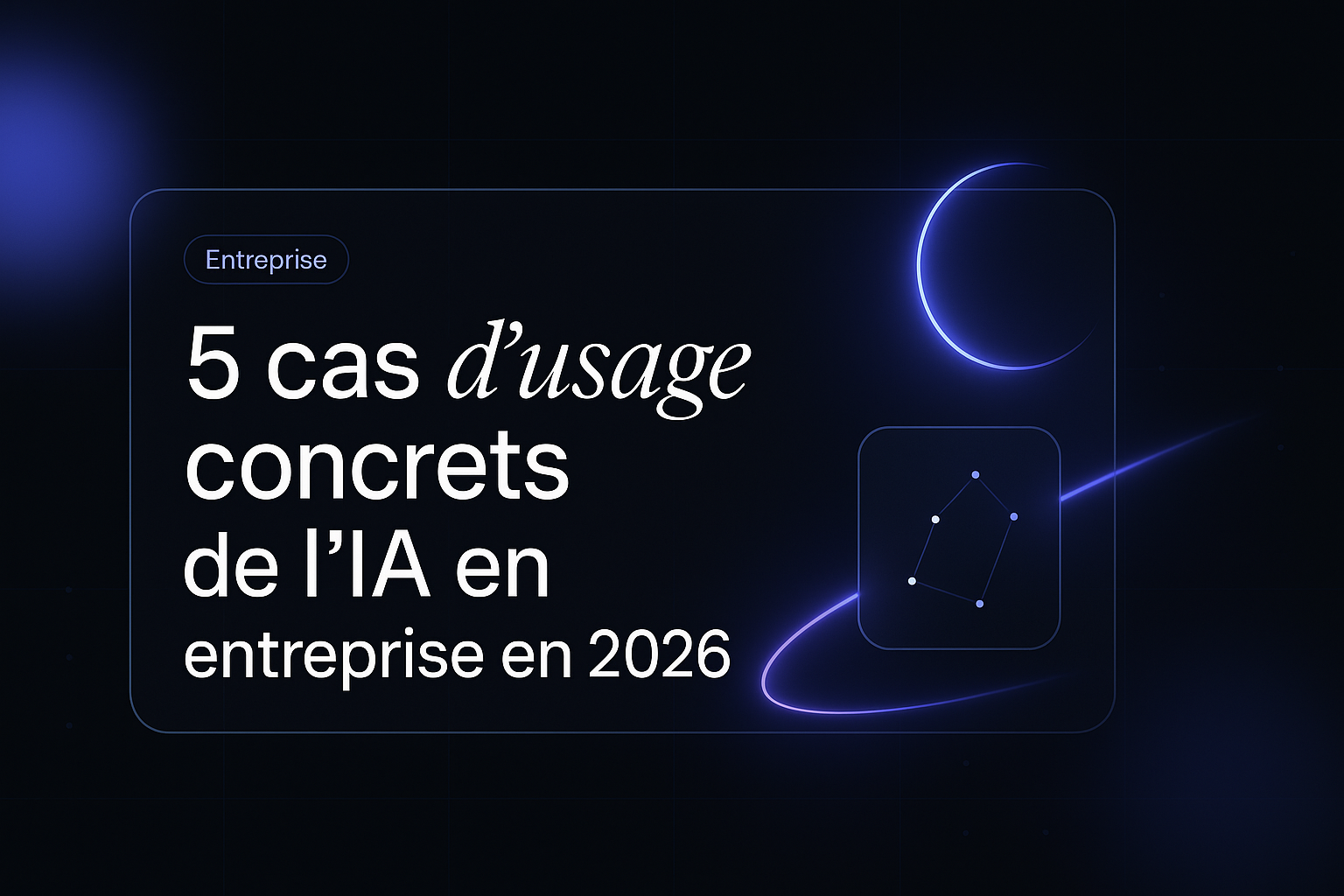 5 cas d'usage concrets de l'IA en entreprise en 2026